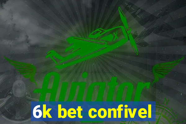 6k bet confivel